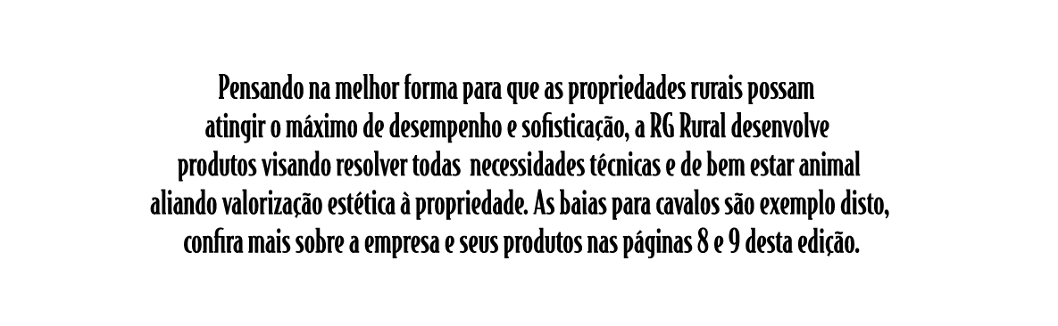 Pensando na melhor forma para que as propriedades rurais possam atingir o m ximo de desempenho e sofistica  o, a RG R   