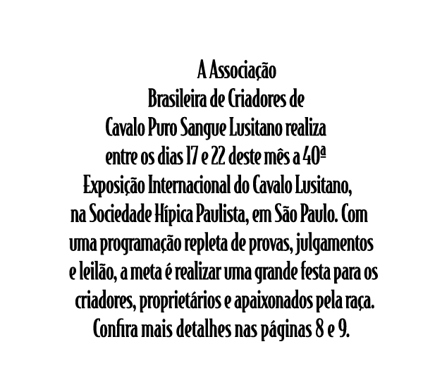  A Associação Brasileira de Criadores de Cavalo Puro Sangue Lusitano realiza entre os dias 17 e 22 deste mês a 40  Ex   