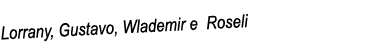 Lorrany, Gustavo, Wlademir e Roseli