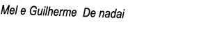 Mel e Guilherme De nadai