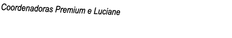 Coordenadoras Premium e Luciane 