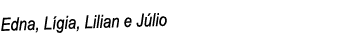 Edna, Lígia, Lilian e Júlio 