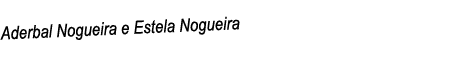 Aderbal Nogueira e Estela Nogueira