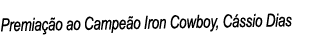 Premiação ao Campeão Iron Cowboy, Cássio Dias