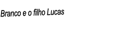 Branco e o filho Lucas