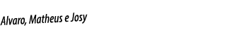 Alvaro, Matheus e Josy