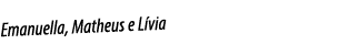 Emanuella, Matheus e L via