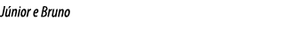 J nior e Bruno