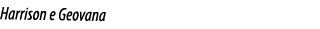 Harrison e Geovana