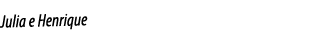 Julia e Henrique
