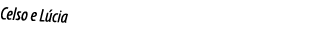Celso e L cia