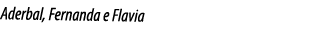 Aderbal, Fernanda e Flavia