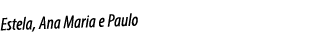 Estela, Ana Maria e Paulo