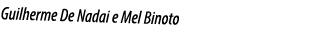 Guilherme De Nadai e Mel Binoto