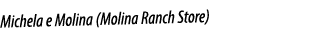 Michela e Molina (Molina Ranch Store)
