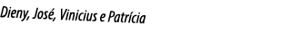 Dieny, Jos , Vinicius e Patr cia