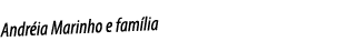 Andr ia Marinho e fam lia