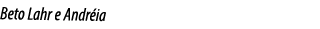 Beto Lahr e Andr ia