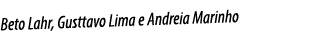 Beto Lahr, Gusttavo Lima e Andreia Marinho