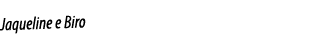 Jaqueline e Biro