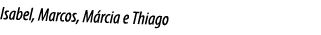 Isabel, Marcos, M rcia e Thiago