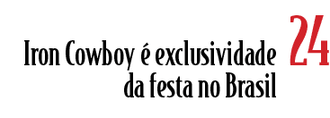 Iron Cowboy  exclusividade da festa no Brasil, 2