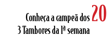 Conhe a a campe dos 3 Tambores da 1ª semana, 2