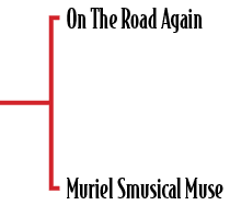 On The Road Again Muriel Smusical Muse