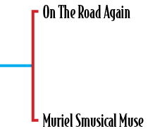 On The Road Again Muriel Smusical Muse