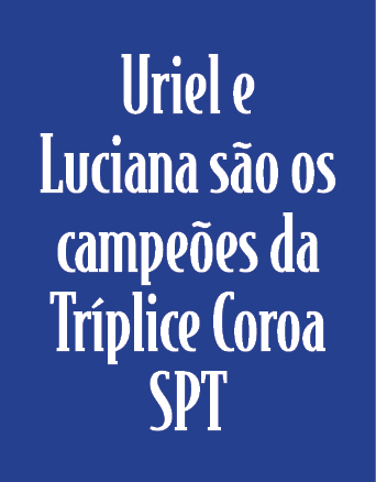 Uriel e Luciana s o os campe es da Tr plice Coroa SPT 